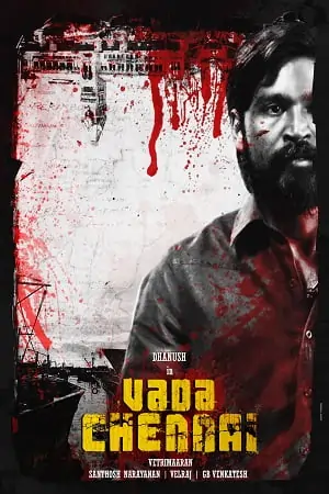 Vada Chennai – Chennai Central (2018) WEB-DL Hindi Dubbed Movie 480p | 720p | 1080p